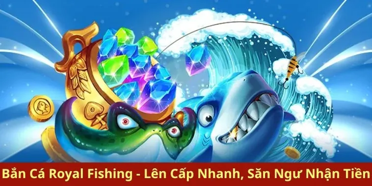 Cách Chơi Bắn Cá Royal Fishing Manclub Chi Tiết Cho Người Mới